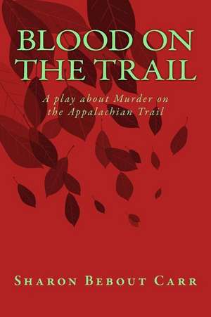 Blood on the Trail de Sharon Bebout Carr