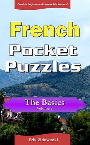 French Pocket Puzzles - The Basics - Volume 2 de Erik Zidowecki