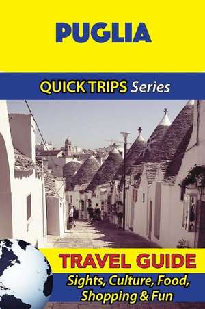 Puglia Travel Guide (Quick Trips Series) de Sara Coleman