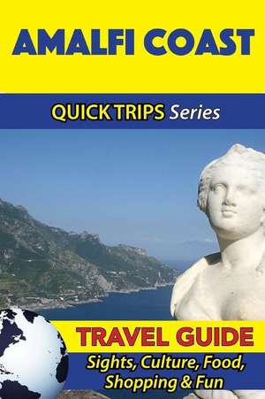 Amalfi Coast Travel Guide (Quick Trips Series) de Sara Coleman