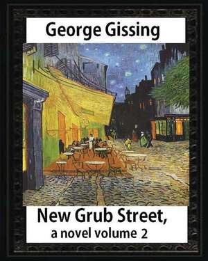 New Grub Street, a Novel (1891), by George Gissing, Volume 2 de George Gissing