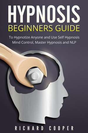 Hypnosis Beginners Guide de Richard Cooper