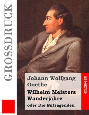 Wilhelm Meisters Wanderjahre (Grossdruck) de Johann Wolfgang Goethe