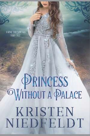 Princess Without a Palace de Kristen Niedfeldt