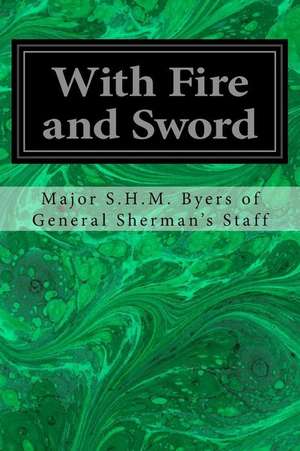 With Fire and Sword de Major Byers of General Sherman's Staff