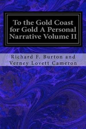 To the Gold Coast for Gold a Personal Narrative Volume II de Richard F. Burton and Ve Lovett Cameron