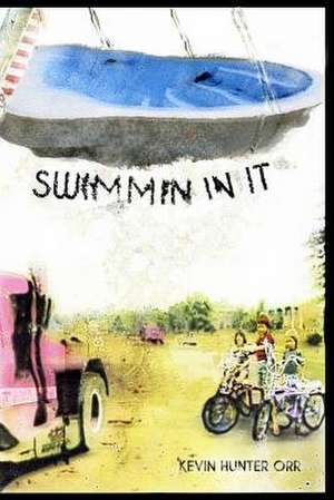 Swimmin in It de Orr, Kevin Hunter