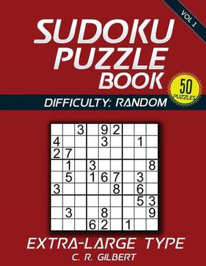 Sudoku Puzzle Book - Extra Large Type (Vol 1) de C. R. Gilbert