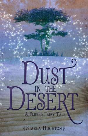 Dust in the Desert de Starla Huchton