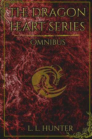 The Dragon Heart Series Omnibus de L. L. Hunter