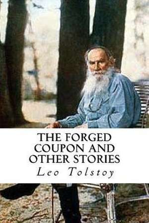 The Forged Coupon and Other Stories de Leo Nikolayevich Tolstoy