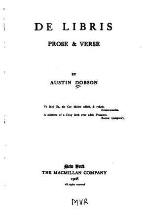 de Libris, Prose and Verse de Austin Dobson