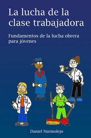 La Lucha de La Clase Trabajadora de Daniel Marmolejo