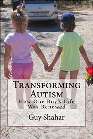 Transforming Autism de Guy Shahar