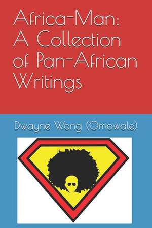 Africa-Man de Dwayne Wong (Omowale)