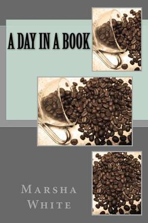 A Day in a Book de Marsha White