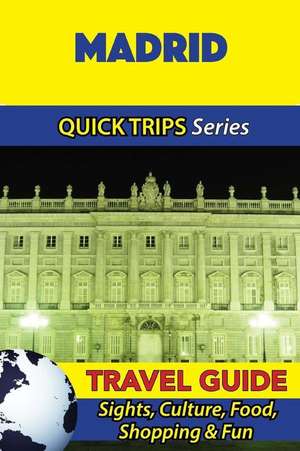 Madrid Travel Guide (Quick Trips Series) de Shane Whittle