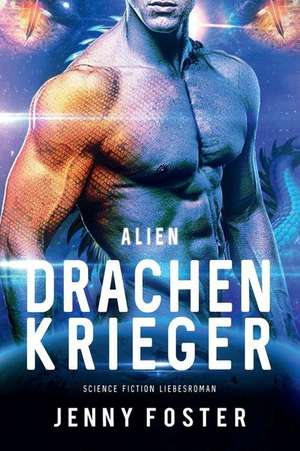 Alien - Drachenkrieger de Jenny Foster