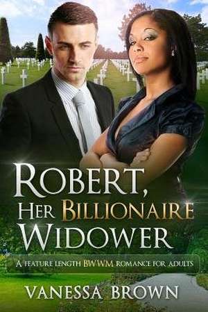 Robert, Her Billionaire Widower de Vanessa Brown