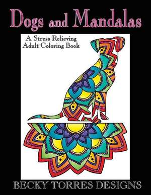 Dogs and Mandalas de Becky L. Torres