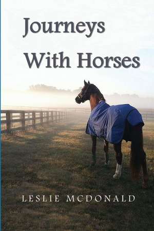 Journeys with Horses de Leslie McDonald