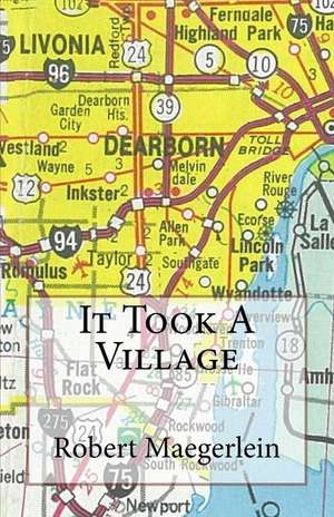 It Took a Village de MR Robert C. Maegerlein