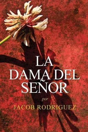 La Dama del Senor de Jacob Rodriguez