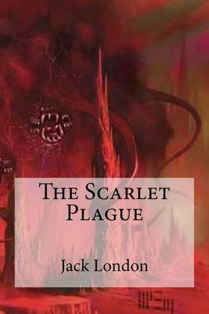 The Scarlet Plague de Jack London