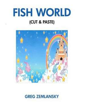 Fish World (Cut & Paste) de Greg Zemlansky