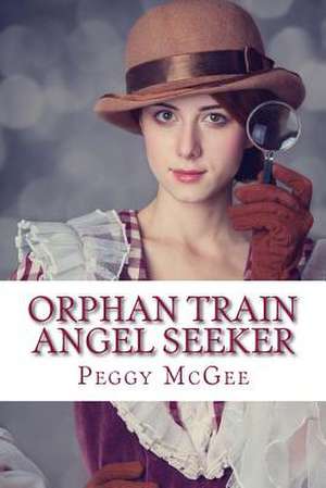 Orphan Train Angel Seeker de Peggy McGee