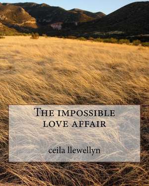 The Impossible Love Affair de Mrs Ceila Llewellyn