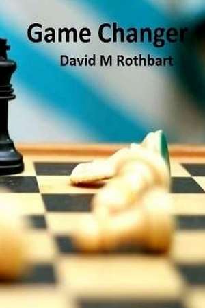 Game Changer de David M. Rothbart