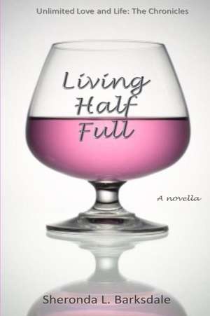 Living Half Full de Sheronda L. Barksdale