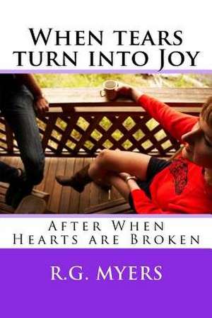 When Tears Turn Into Joy de Rg Myers