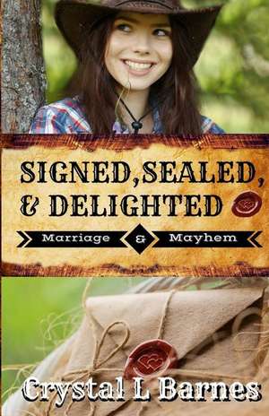 Signed, Sealed, & Delighted de Crystal L. Barnes