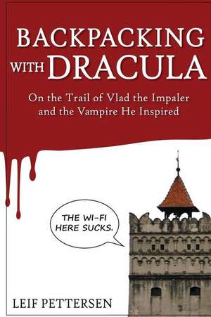 Backpacking with Dracula de Leif Pettersen