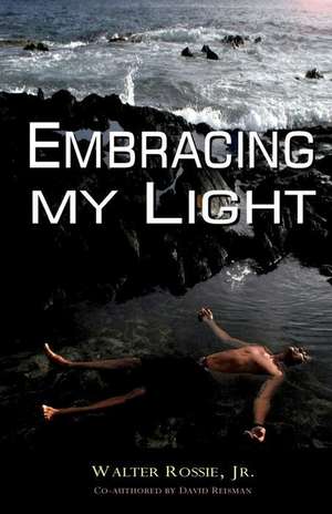 Embracing My Light de Walter Rossie Jr