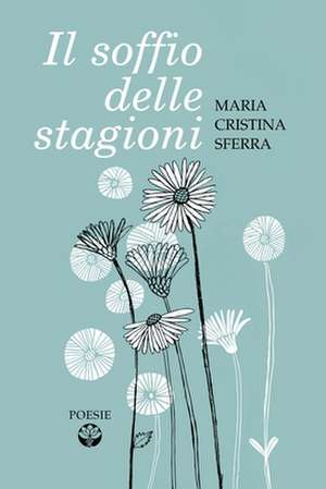 Il Soffio Delle Stagioni de Maria Cristina Sferra