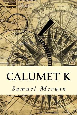 Calumet K de Samuel Merwin