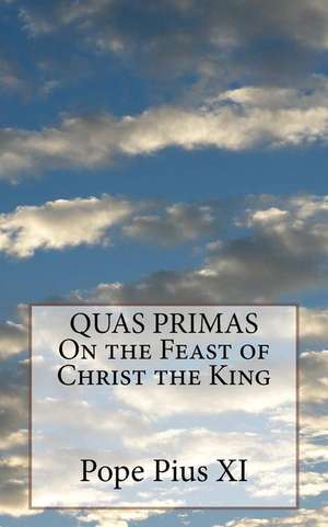 Quas Primas on the Feast of Christ the King de Pope Pius XI