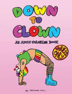 Down to Clown de Tatiana Gill