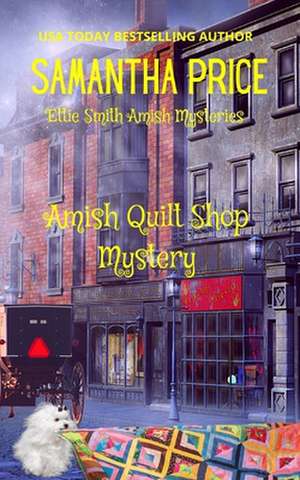 Amish Quilt Shop Mystery de Samantha Price