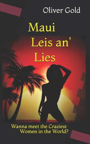 Maui Leis An' Lies de Oliver Gold