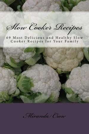 Slow Cooker Recipes de Miranda Crow