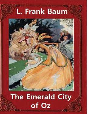 The Emerald City of Oz(1910), by L. Frank Baum and John R. Neill (Illustrator) de L. Frank Baum