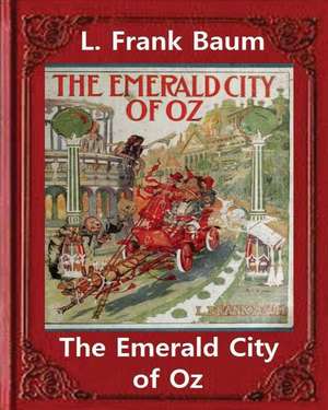 The Emerald City of Oz (1910), by L. Frank Baum and John R. Neill(illustrated)Original Version de L. Frank Baum