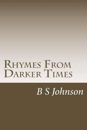 Rhymes from Darker Times de B. S. Johnson