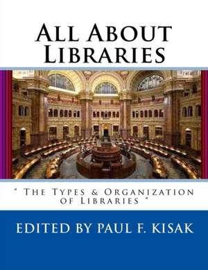 All about Libraries de Edited by Paul F. Kisak