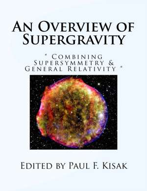 An Overview of Supergravity de Edited by Paul F. Kisak