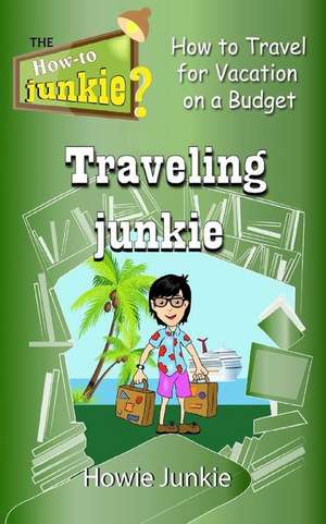 Traveling Junkie de Howie Junkie